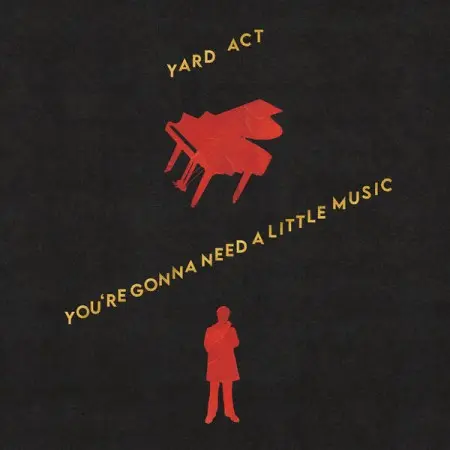 Yard Act - You're Gonna Need A Little Music