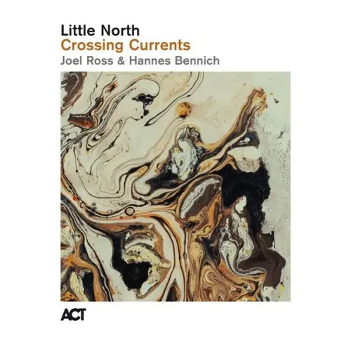 Little North feat. Joel Ross & Hannes Bennich / Crossing Currents