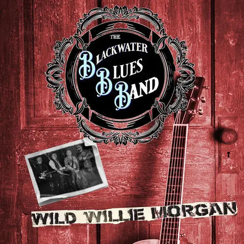 Blackwater Blues Band / Wild Willie Morgan