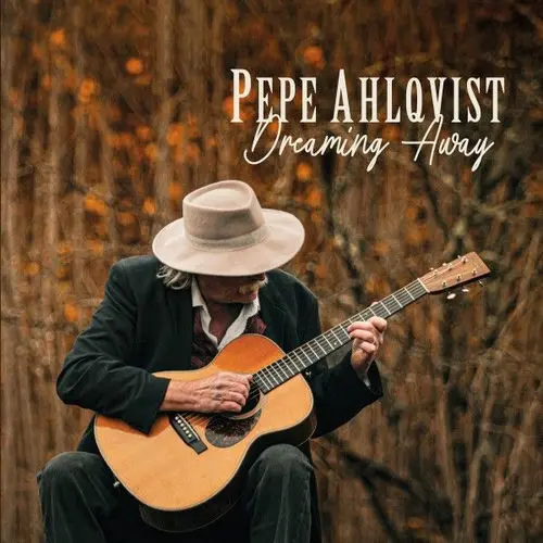 Pepe Ahlqvist / Dreaming Away